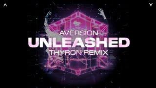 Aversion - Unleashed (Thyron Remix)