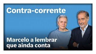 Marcelo a lembrar que ainda conta | Contra-Corrente em direto