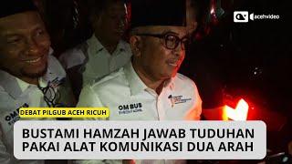 Jawaban Cagub Bustami Hamzah Dituduh Pakai Alat Komunikasi Dua Arah