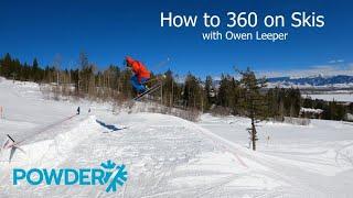 How to 360 on Skis with Owen Leeper | Powder7