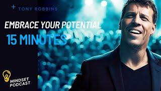 EMBRACE YOUR POTENTIAL | TONY ROBBINS MOTIVATIONAL SPPECH | MOTIVATE YOUESELF IN 15 MINUTES