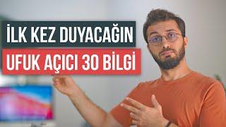 İLK KEZ DUYACAĞIN UFUK AÇICI 30 BİLGİ - Kaçını Daha Önce Duydun?