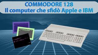 COMMODORE 128, il computer che sfidò Apple e IBM