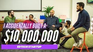 I accidentally built a $10,000,000 edtech startup