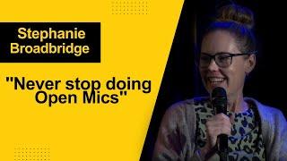 "Never stop doing open mics" | Stephanie Broadbridge | Interview