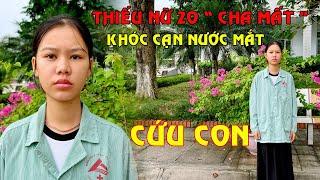 THIẾU NỮ 20 TUỔI " CHA MẤT " KHÓC CẠN NƯỚC MẮT VÌ  MẮC CĂN BỆNH SUY THẬN 2 BÊN GIAI ĐOẠN CUỐI