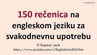 150 rečenica na engleskom jeziku za svakodnevnu upotrebu