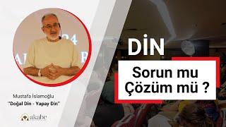 Din Sorun mu Çözüm mü ? I Mustafa İslamoğlu