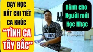 Dạy Học hát Chi Tiết ca khúc “Tình Ca Tây Bắc” dành cho người mới bắt đầu