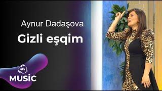 Aynur Dadaşova - Gizli Eşqim