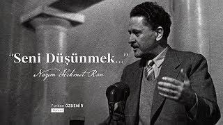 Nazım Hikmet - Seni Düşünmek