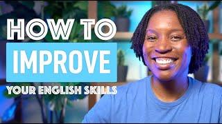 HOW TO IMPROVE YOUR ENGLISH SKILLS | 7 TIPS