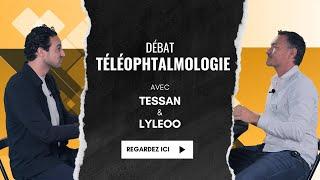 Débat téléophtalmologie Tessan x Lyleoo