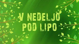 V NEDELJO POD LIPO 22.9.2024