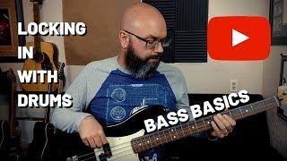 Bass Basics - Locking In With Drums