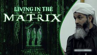 (FULL) Living in the Matrix- Shaykh Hasan Ali