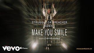 Struggle da Preacher - Make You Smile ft. Danika