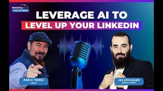 Revolutionize Your Marketing: Leverage AI to Optimize Your LinkedIn | Joe Apfelbaum