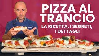 LA PIZZA AL TRANCIO: la ricetta e tutti i segreti per realizzarla a casa