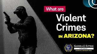 Understanding Violent Crimes in Arizona