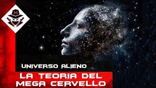 Universo alieno: la teoria del mega cervello