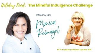 Holiday Food: The Mindful Indulgence Challenge Interview with Monica Reinagel