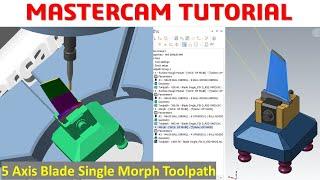 MasterCAM Tutorial #98 | Creater 5 Axis Blade Single  with Morph Toolpath