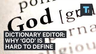 A dictionary writer explains why 'god' is the most difficult word to define