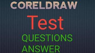 CORELDRAW TEST TOP (QUESTION//// ANSWER)