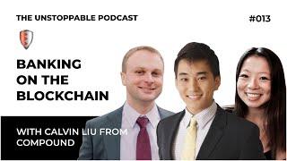 Banking on the Blockchain with Calvin Li‪u from Compound‬ | Ep #13