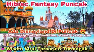 HIBISC FANTASY PUNCAK | Wisata Viral Terbaru Ala Disneyland Di Puncak Bogor | Banyak Wahana Seru