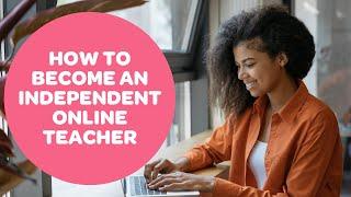 How to become an independent online teacher