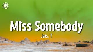 Jae. T - Miss Somebody (lyrics) | girl i really miss you girl i really wanna see you