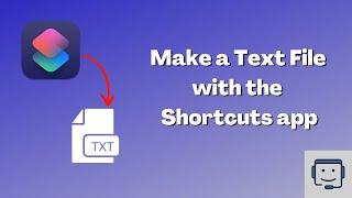 Make a Text File with the Shortcuts app