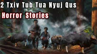 Horror​ Stories​ - 2 Txiv​ Tub Mus​ Tua​ Nyuj​ Qus​ 01-11-2024