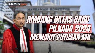 Memahami Ambang Batas Baru Pilkada 2024 Menurut Putusan MK