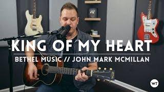 King of My Heart - Bethel Music // John Mark McMillan cover