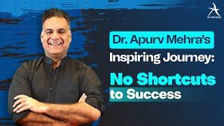 Dr. Apurv's Inspiring Journey: No Shortcuts to Success