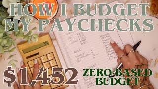 How I Budget My Paychecks | $1,452 Zero Based Budget With Me | 24 Year Old Budgets