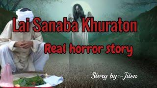 Lai Sanaba Khuraton//Real horror story//Manipuri horror story//Asengba wari