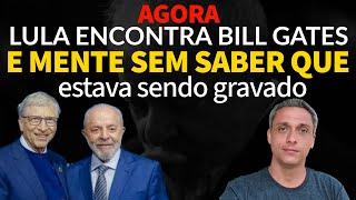 AGORA - LULA encontra com Bill Gates e mente sem saber que estava sendo gravado