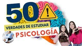 ESTUDIAR PSICOLOGÍA: 50 VERDADES SOBRE ESTUDIAR PSICOLOGÍA ️