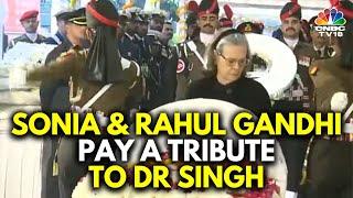 Sonia Gandhi & Rahul Gandhi Pay Last Respects To Manmohan Singh | Manmohan Singh Last Rites | N18V