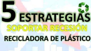 5 ESTRATEGIAS PARA SOPORTAR LA RECESIÓN EN UNA RECICLADORA DE PLÁSTICO | PLASTIC INSIDER #6