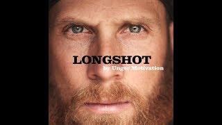 Longshot by Unger Motivation (The James Lawrence Story - Iron Cowboy)