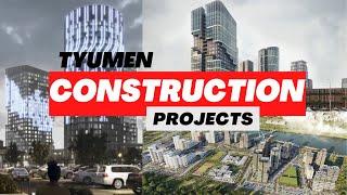 Tyumen, Russia: Construction Projects (2023-2025)