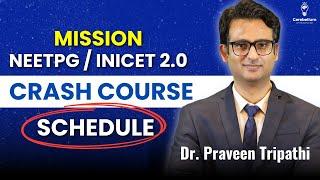 Mission NEET PG / INICET 2025 Crash Course Schedule | Dr. Praveen Tripathi