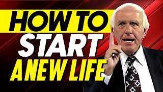 How to Start a New Life | Jim Rohn Motivation