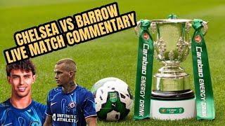 CHELSEA VS BARROW | LIVE MATCH COMMENTARY | CARABAO CUP | CHELSDAFT