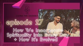 Episode 27: How We Incorporate Spirituality into Every Day + How It's Evolved